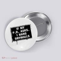 If My PO Asks I Hang Drywall Funny Button thumb 0