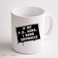 If My PO Asks I Hang Drywall Funny Coffee Mug thumb 1
