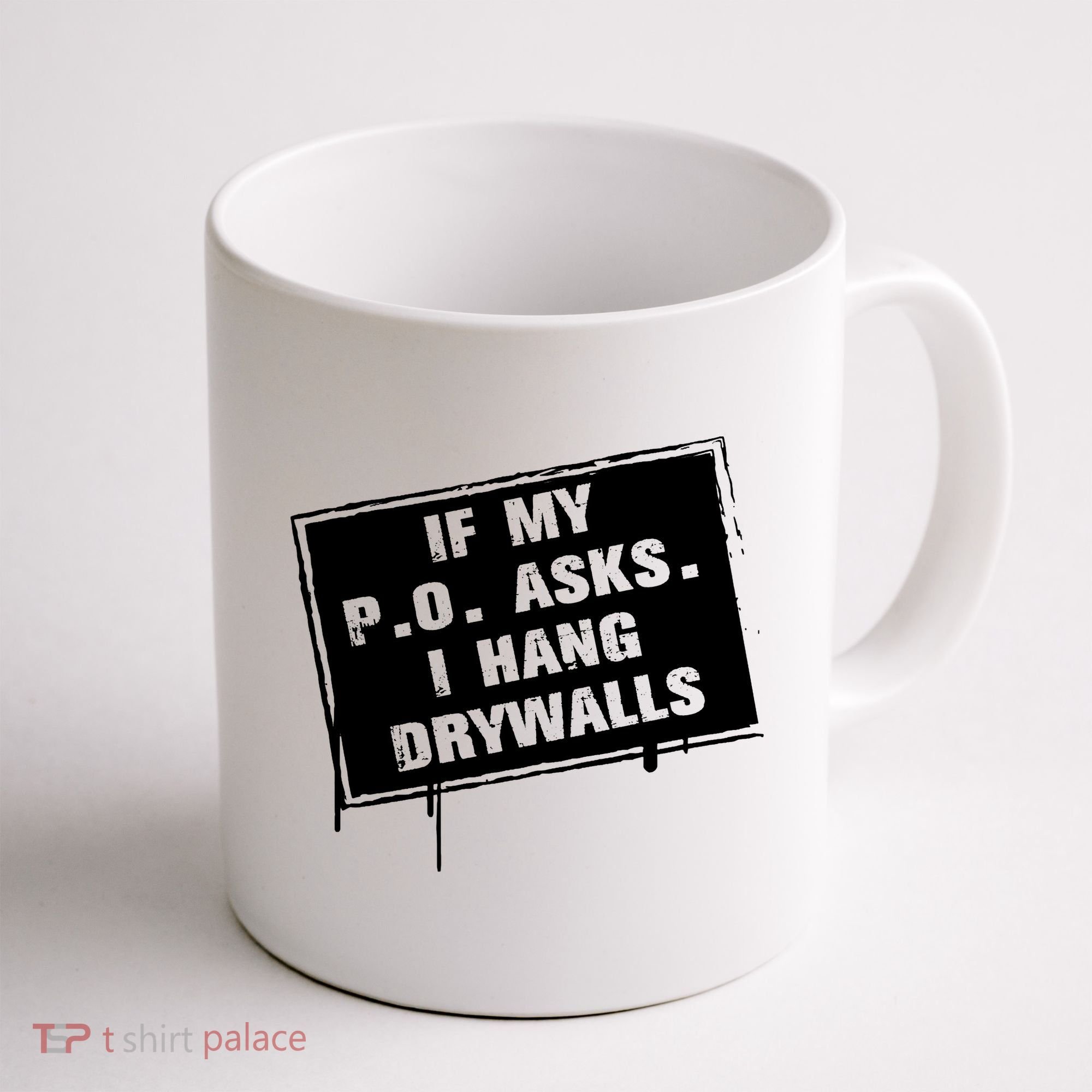 If My PO Asks I Hang Drywall Funny Coffee Mug