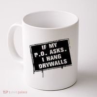 If My PO Asks I Hang Drywall Funny Coffee Mug thumb 0