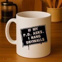 If My PO Asks I Hang Drywall Funny Coffee Mug thumb 4