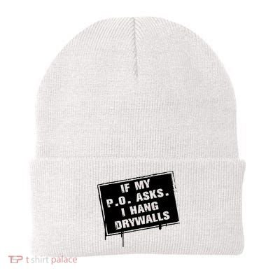 If My PO Asks I Hang Drywall Funny Beanie