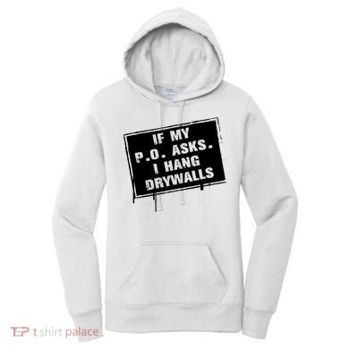 If My PO Asks I Hang Drywall Funny Women's Hoodie