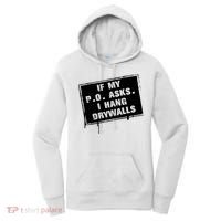 If My PO Asks I Hang Drywall Funny Women's Hoodie thumb 0