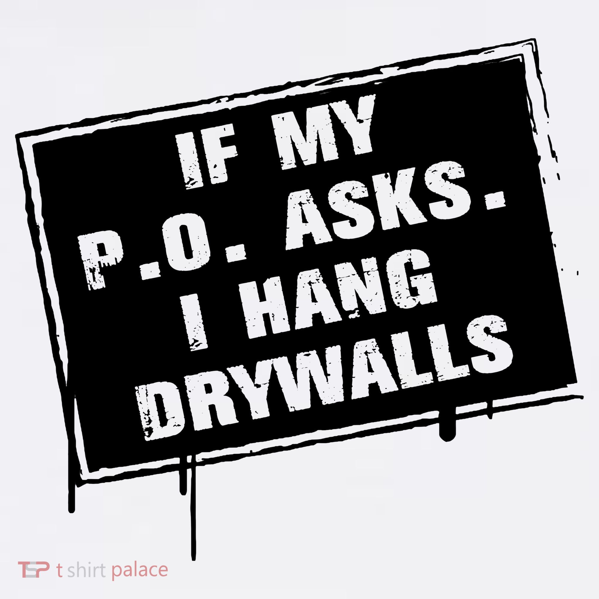 If My PO Asks I Hang Drywall Funny Women's Hoodie