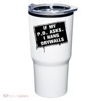 If My PO Asks I Hang Drywall Funny Tumbler thumb 0