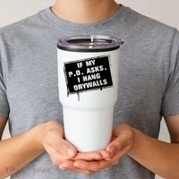 If My PO Asks I Hang Drywall Funny Tumbler thumb 2
