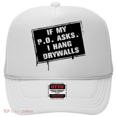If My PO Asks I Hang Drywall Funny Hat
