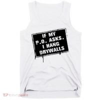 If My PO Asks I Hang Drywall Funny Tank Top thumb 0