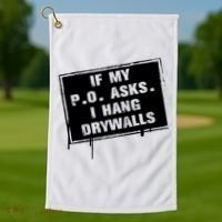 If My PO Asks I Hang Drywall Funny Golf Towel thumb 1