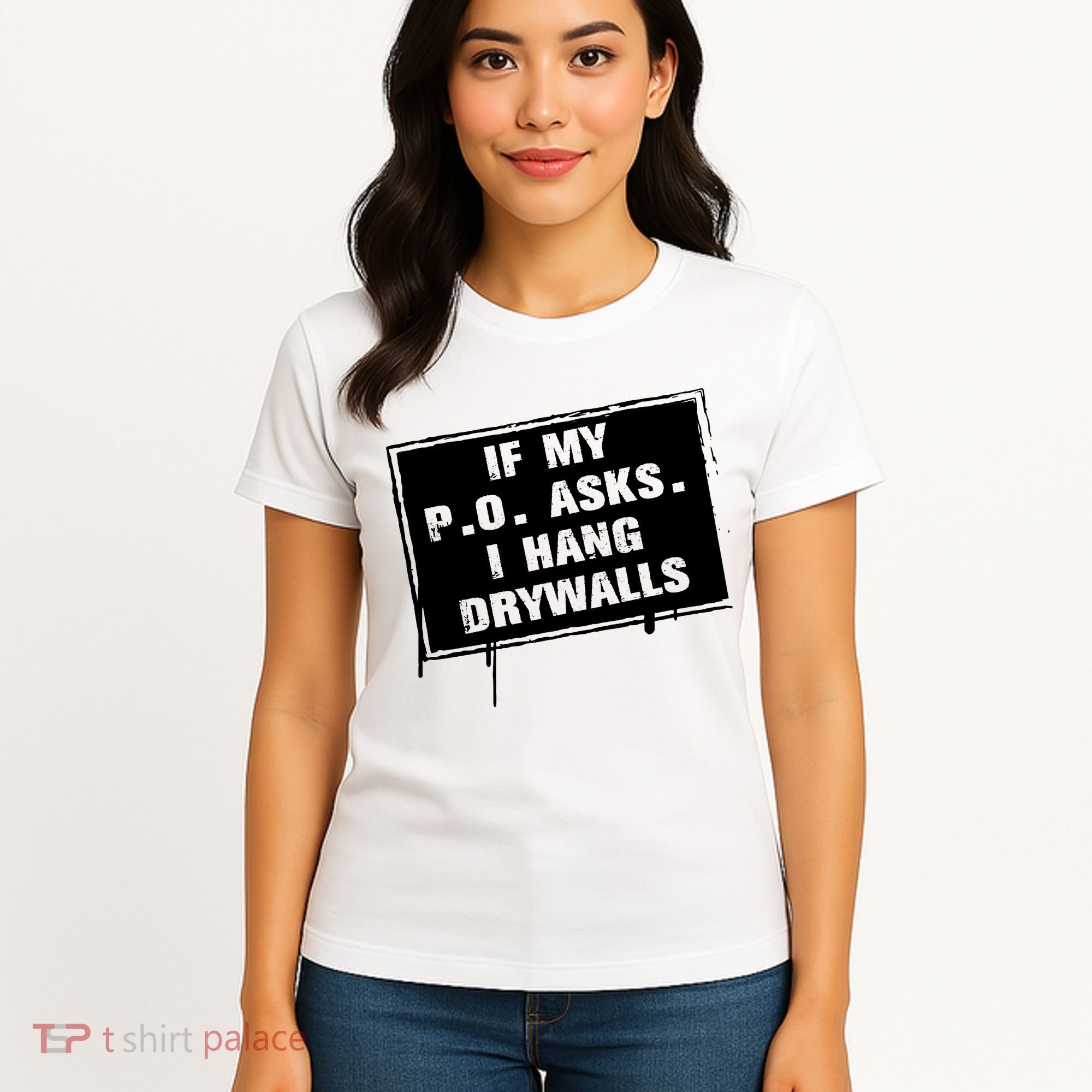 If My PO Asks I Hang Drywall Funny Women's T-Shirt