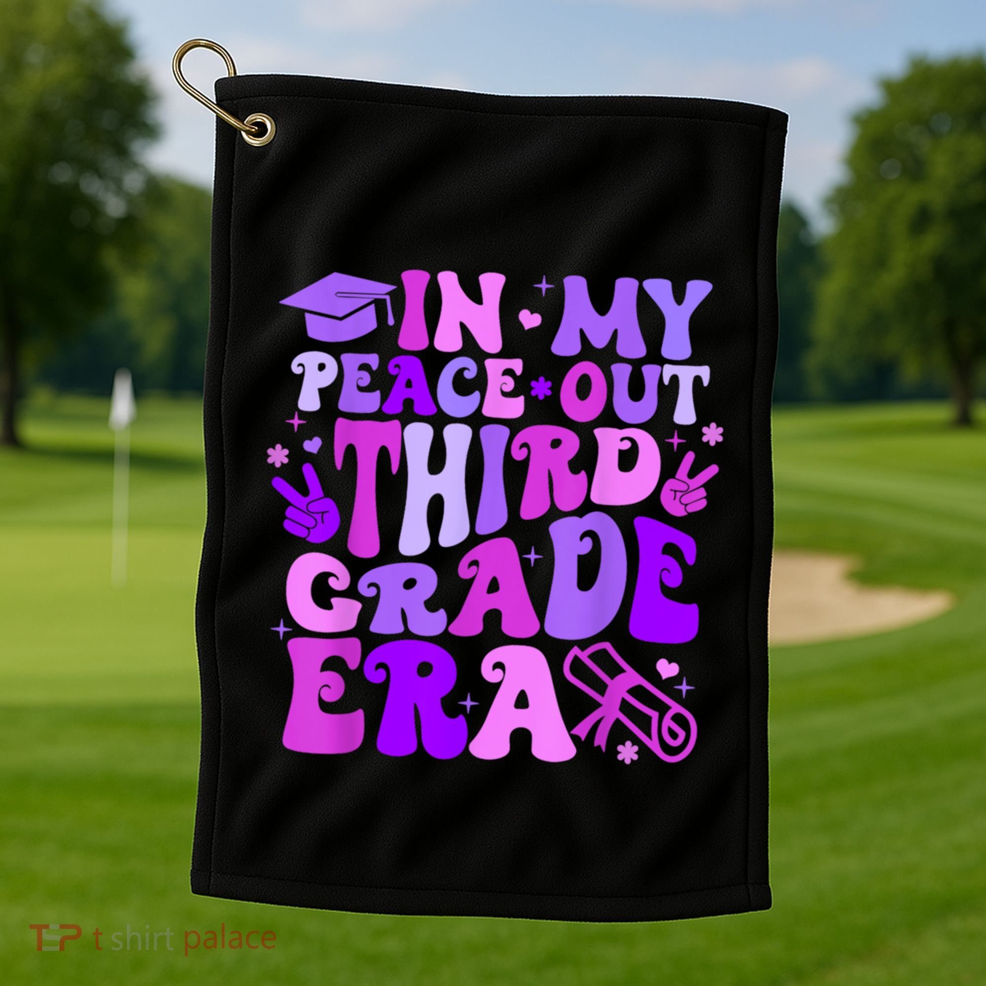 In My Peace Out Third Grade Era Graduate Last Day Of School Cute Gift Golf Towel
