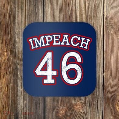 Impeach 46 Joe Biden Republican Conservative Anti-Biden  Coaster