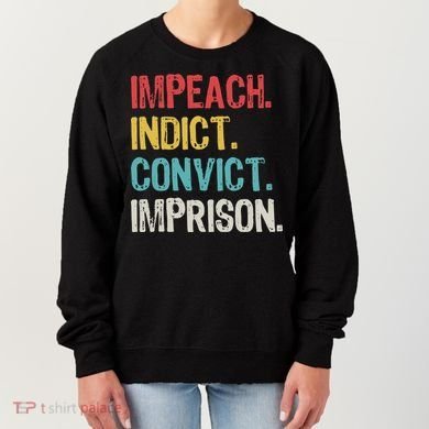 Impeach Indict Convict Imprison  Women's Sweatshirt