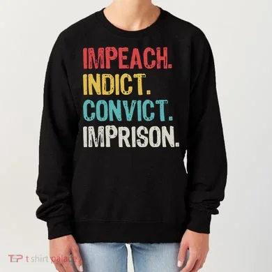 Impeach Indict Convict Imprison  Women's Sweatshirt