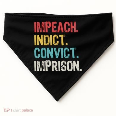 Impeach Indict Convict Imprison  USA-Made Doggie Bandana