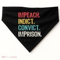 Impeach Indict Convict Imprison  USA-Made Doggie Bandana thumb 0