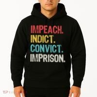 Impeach Indict Convict Imprison  Hoodie thumb 2