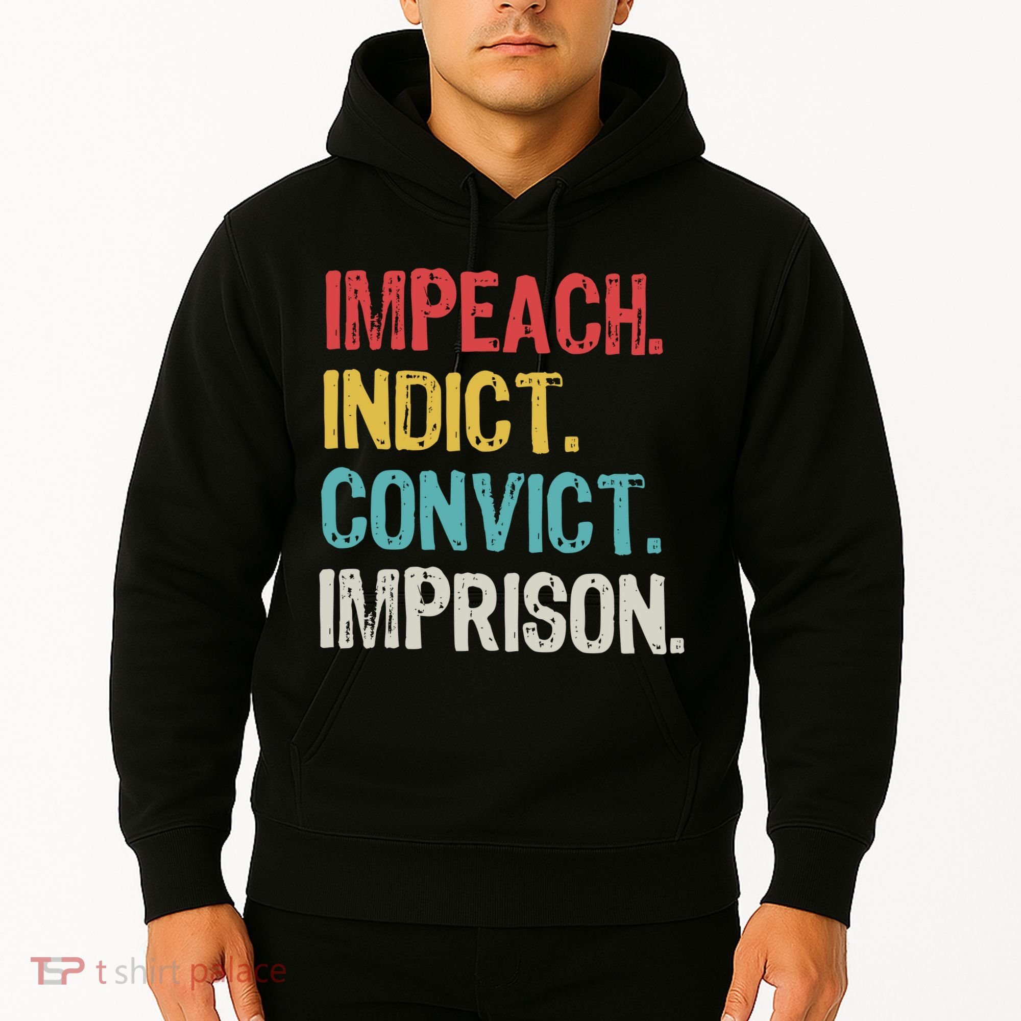 Impeach Indict Convict Imprison  Hoodie