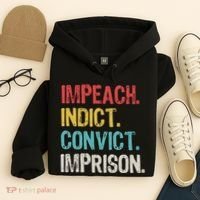 Impeach Indict Convict Imprison  Hoodie thumb 4