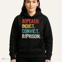 Impeach Indict Convict Imprison  Hoodie thumb 5