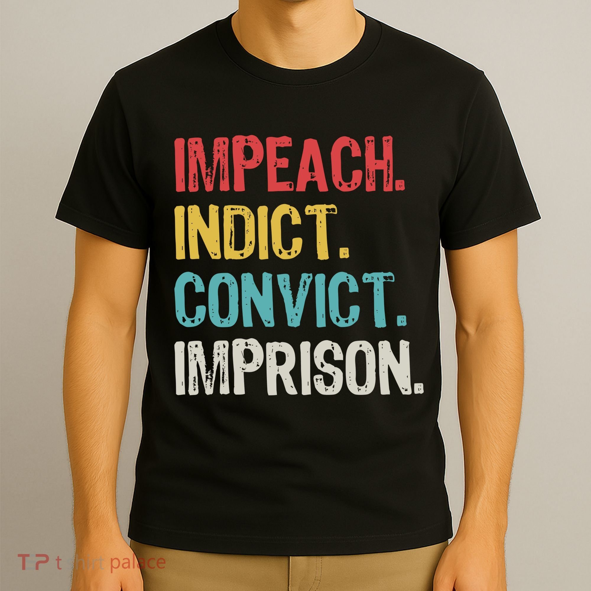 Impeach Indict Convict Imprison  T-Shirt