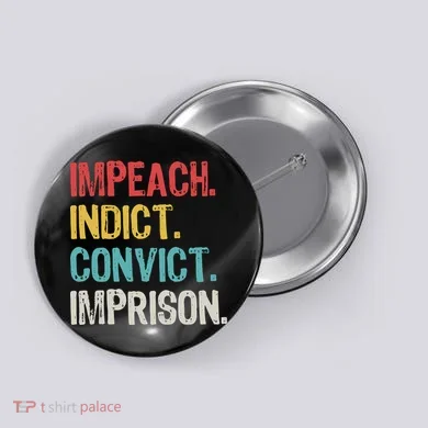 Impeach Indict Convict Imprison  Button