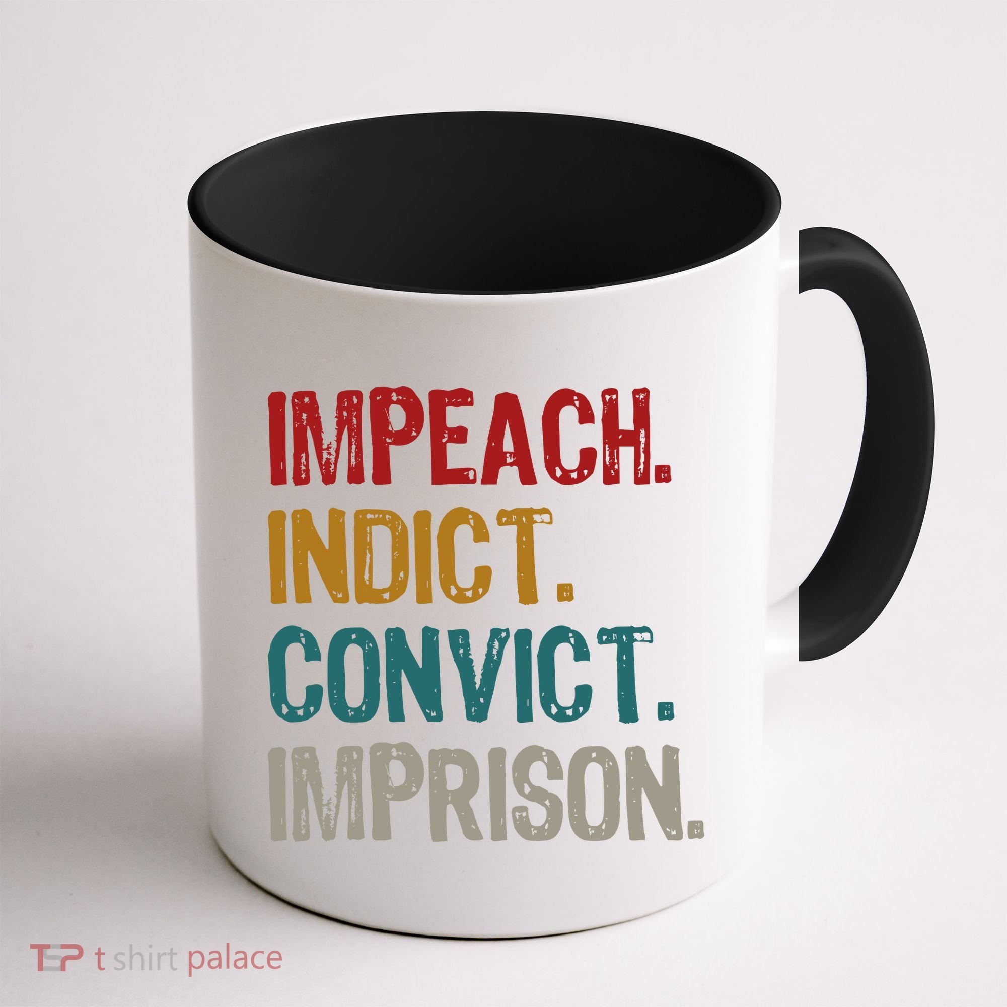 Impeach Indict Convict Imprison  Coffee Mug