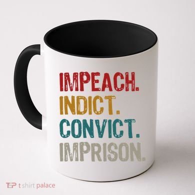 Impeach Indict Convict Imprison  Coffee Mug