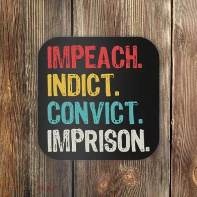 Impeach Indict Convict Imprison  Coaster