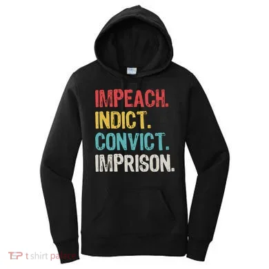 Impeach Indict Convict Imprison  Women's Hoodie