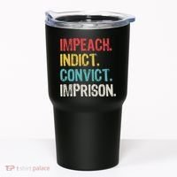 Impeach Indict Convict Imprison  Tumbler thumb 0