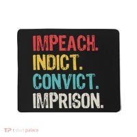 Impeach Indict Convict Imprison  Mousepad thumb 0