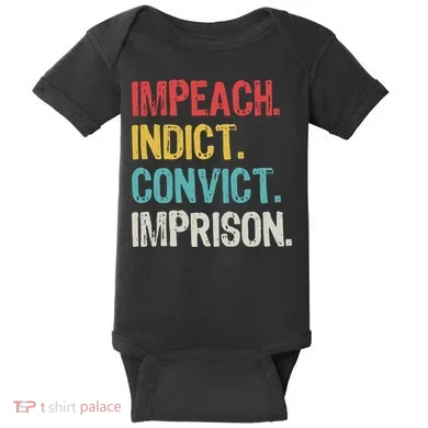 Impeach Indict Convict Imprison  Baby Bodysuit