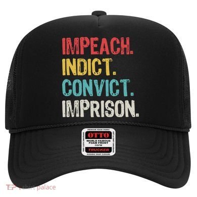 Impeach Indict Convict Imprison  Hat