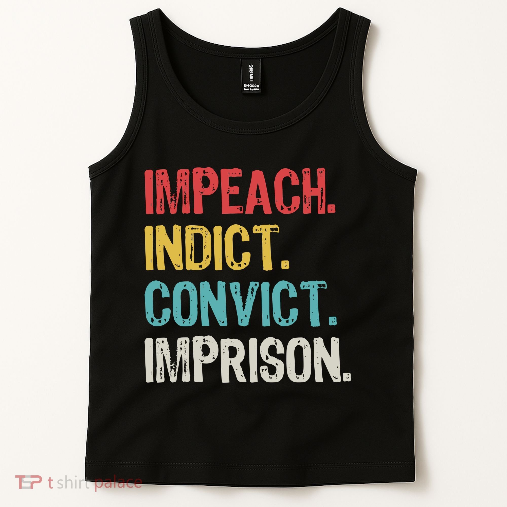 Impeach Indict Convict Imprison  Tank Top