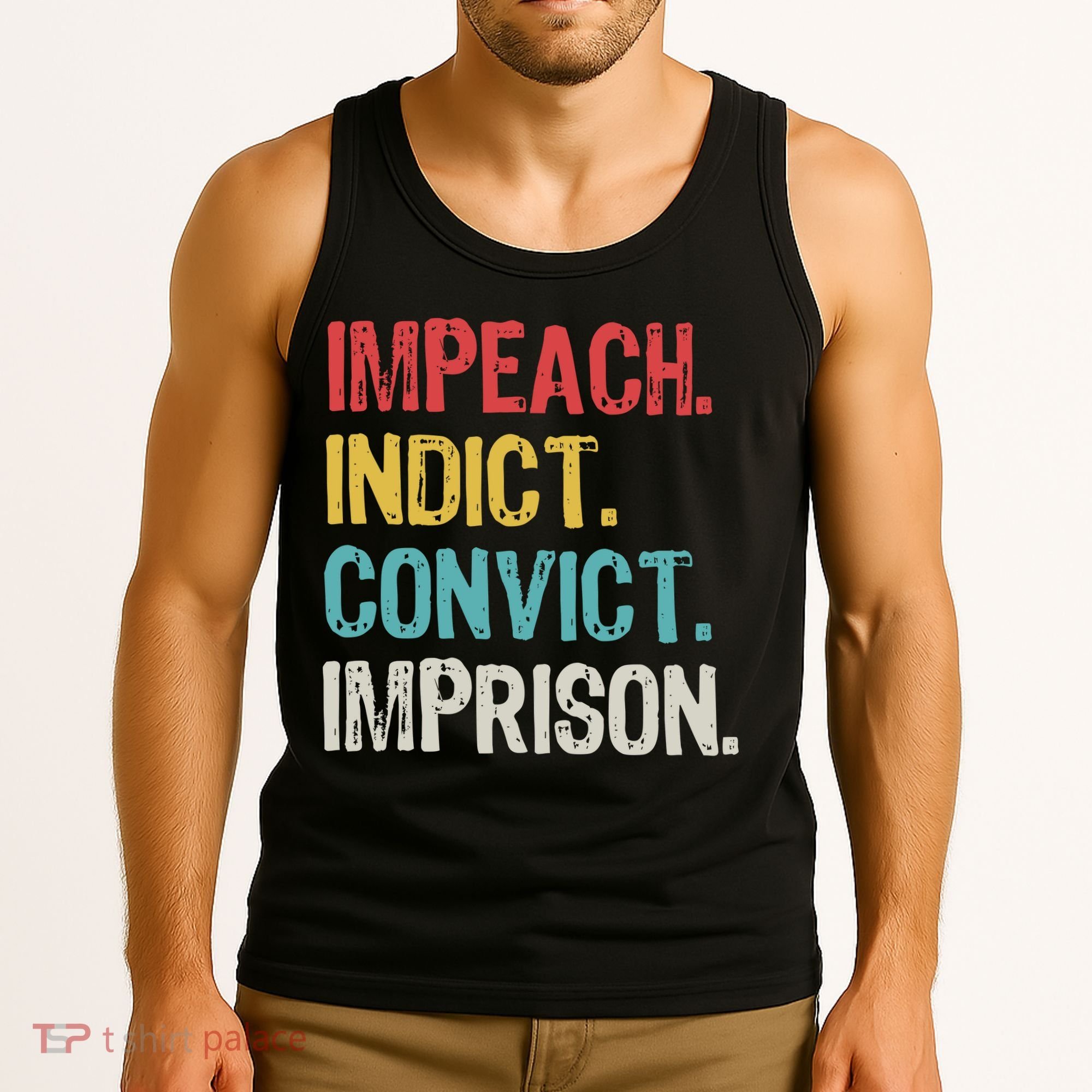 Impeach Indict Convict Imprison  Tank Top