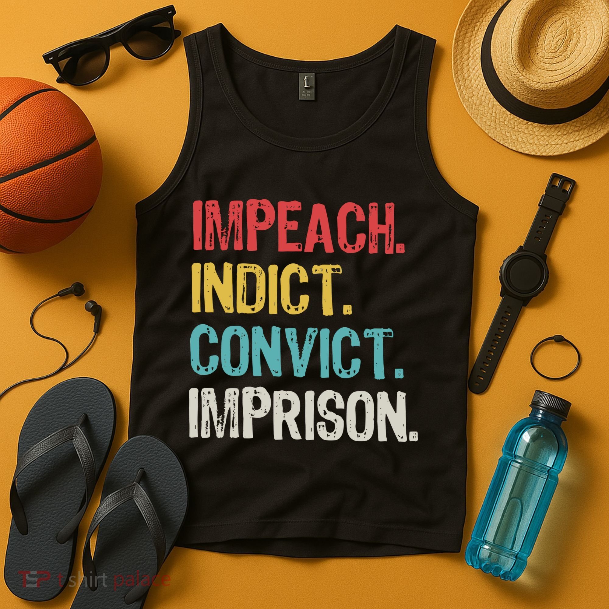 Impeach Indict Convict Imprison  Tank Top