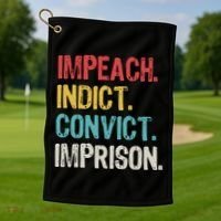 Impeach Indict Convict Imprison  Golf Towel thumb 1