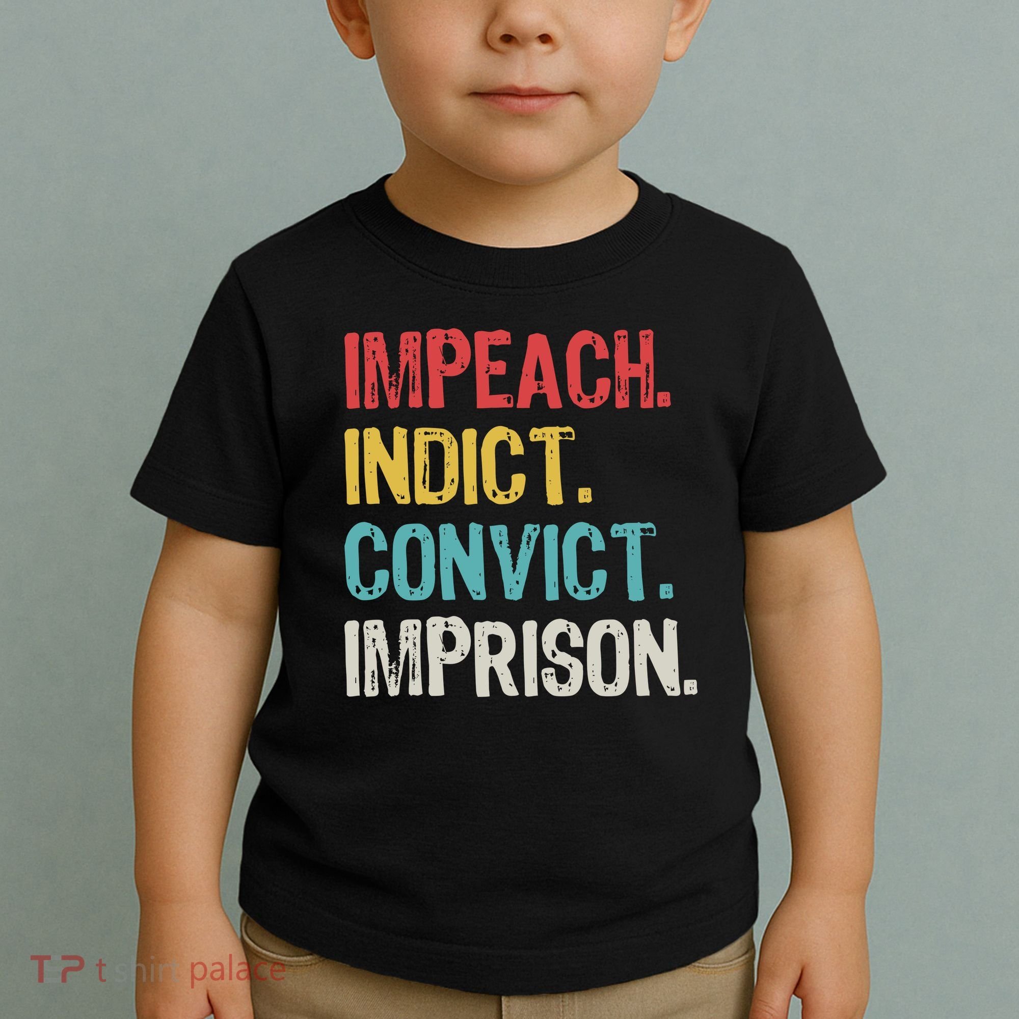 Impeach Indict Convict Imprison  Toddler T-Shirt