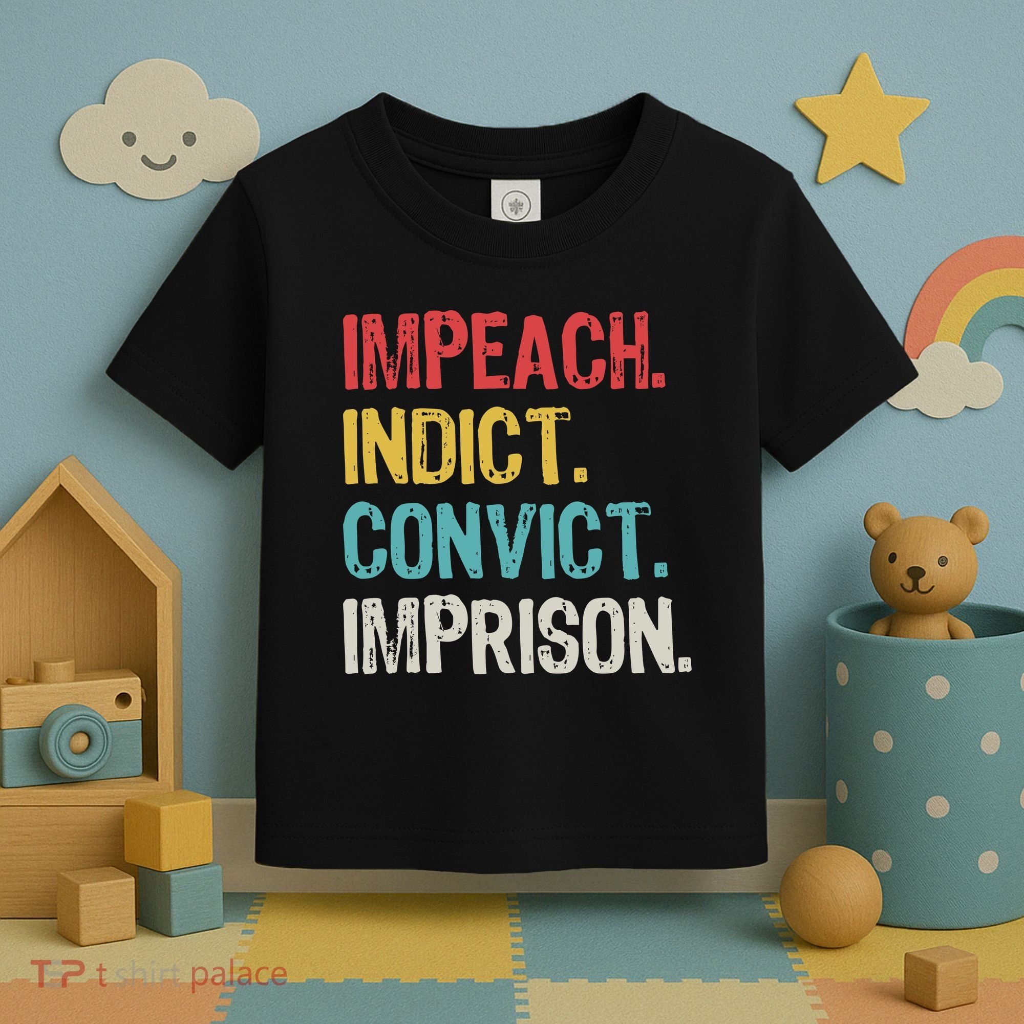 Impeach Indict Convict Imprison  Toddler T-Shirt