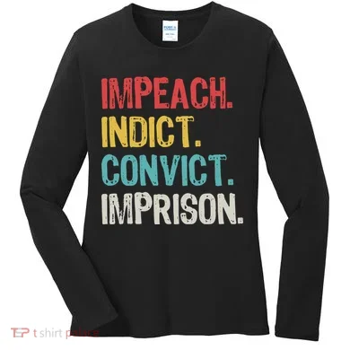 Impeach Indict Convict Imprison  Women's Long Sleeve Shirt