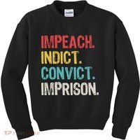 Impeach Indict Convict Imprison  Kids Sweatshirt thumb 0
