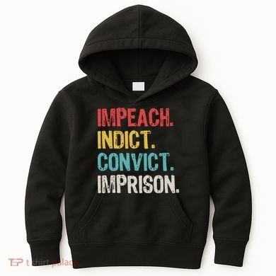Impeach Indict Convict Imprison  Kids Hoodie