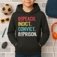 Impeach Indict Convict Imprison  Kids Hoodie thumb 2