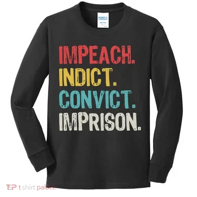Impeach Indict Convict Imprison Kids Long Sleeve Shirt