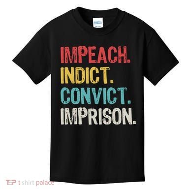 Impeach Indict Convict Imprison  Kids T-Shirt