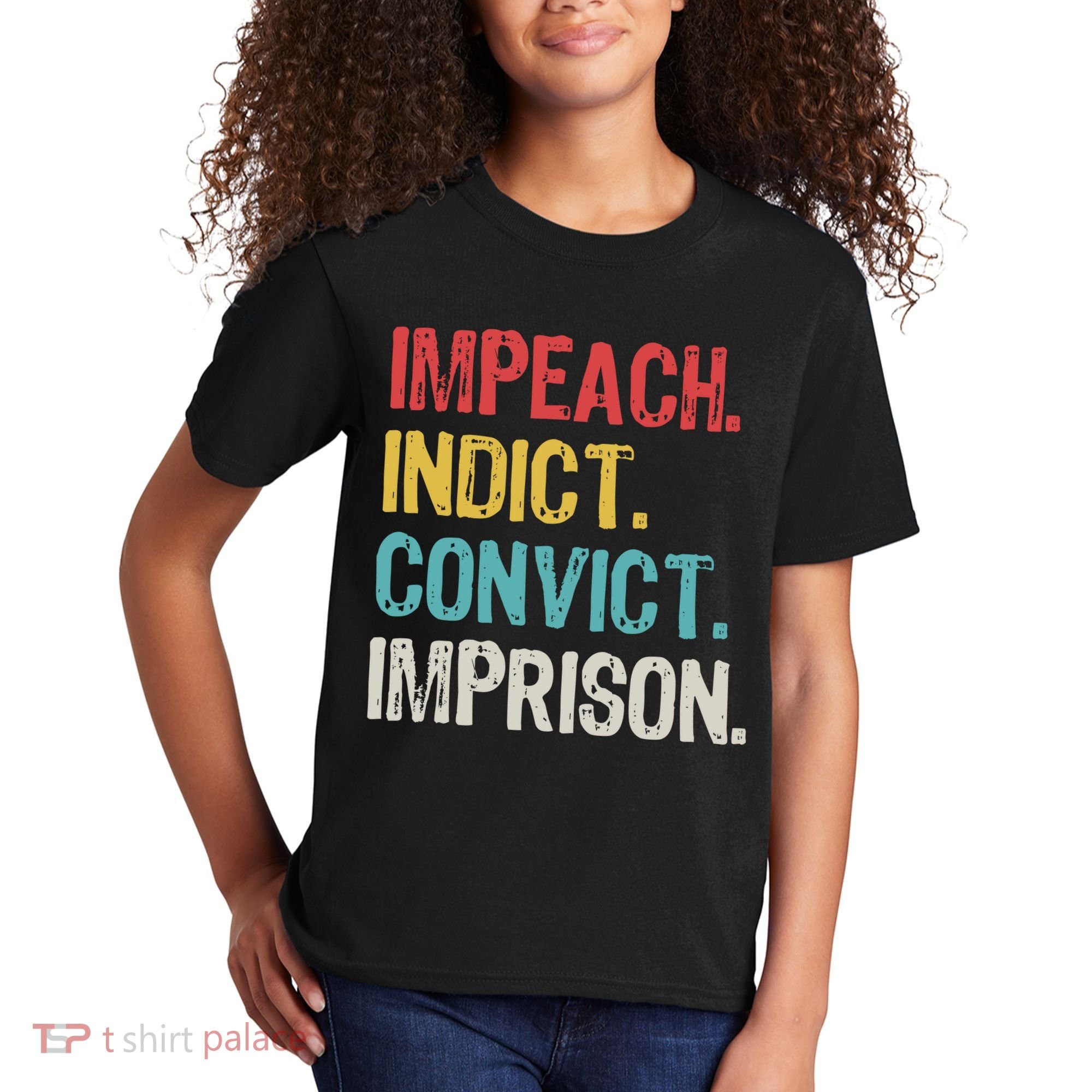 Impeach Indict Convict Imprison  Kids T-Shirt