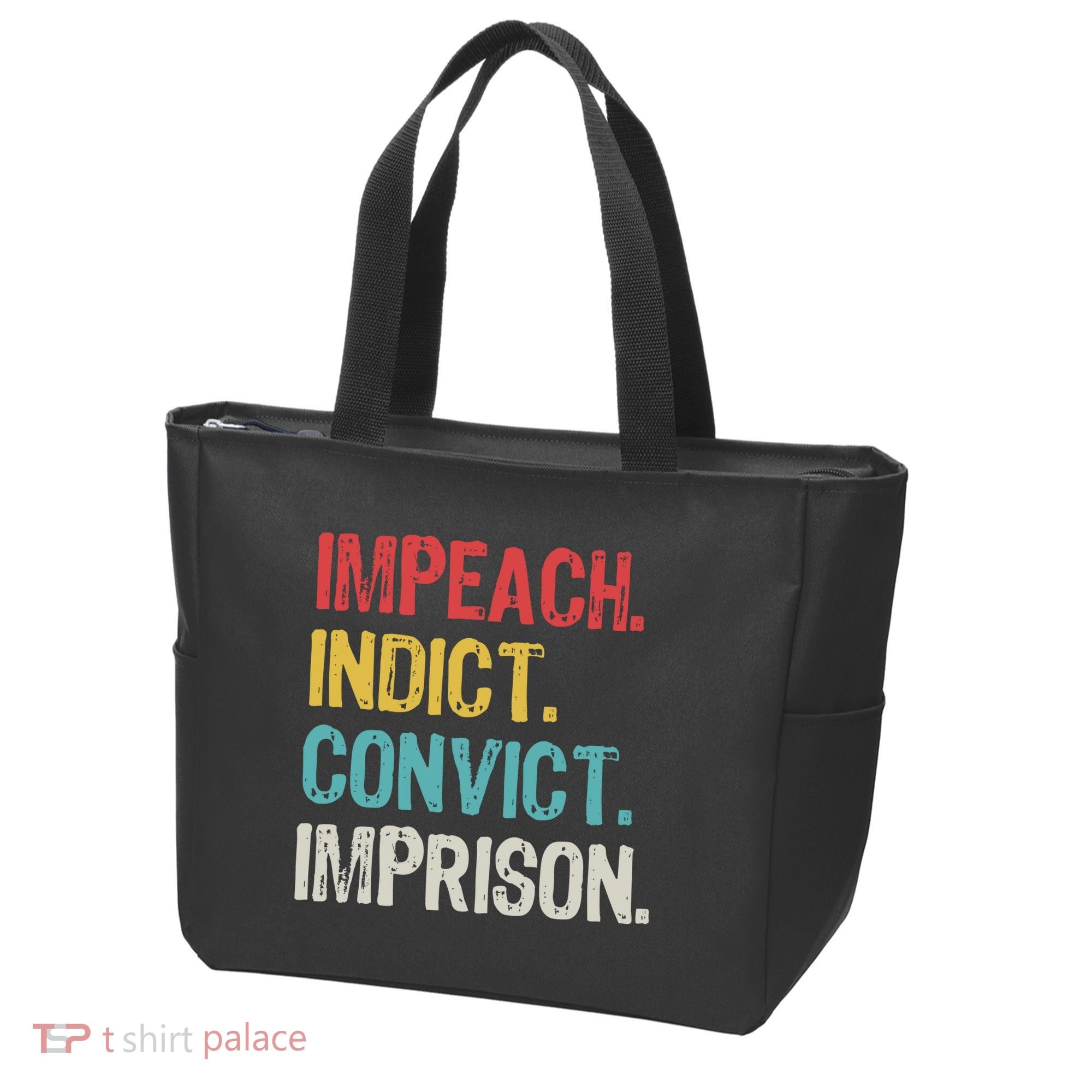 Impeach Indict Convict Imprison  Tote Bag
