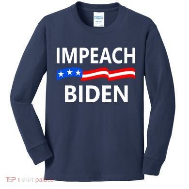 Impeach Joe Biden Remove From Office Kids Long Sleeve Shirt